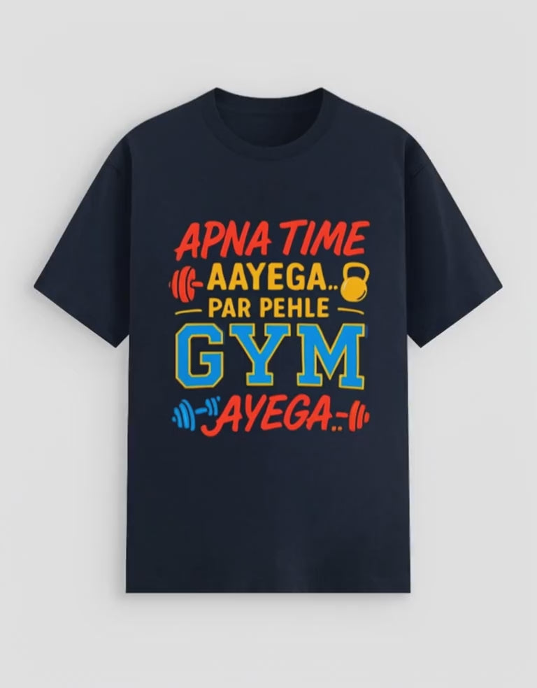 Unisex-Tshirt (Apna Time Aayega Par Pehle Gym Ayega)